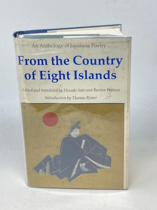 Item #87268 FROM THE COUNTRY OF EIGHT ISLANDS: AN ANTHOLOGY OF JAPANESE POETRY. Hiroaki Sato,...