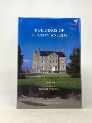 Item #87278 BUILDINGS OF COUNTY ANTRIM; With Photographs by Michael O'Connell. C. E. B. Brett
