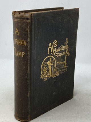 Item #87314 A CALIFORNIA TRAMP AND LATER FOOTPRINTS; OR, LIFE ON THE PLAINS AND IN THE GOLDEN...