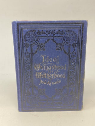 Item #87342 IDEAL WOMANHOOD AND MOTHERHOOD: A BOOK FOR EVERY WOMAN (Salesman's Sample); (A...
