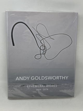 Item #87373 EPHEMERAL WORKS 2004-2014. Andy Goldsworthy