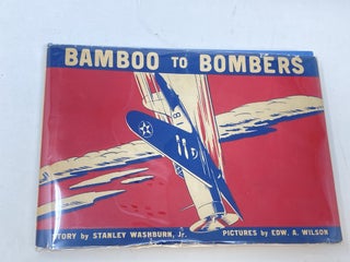 Item #87404 BAMBOO TO BOMBERS (SIGNED). Stanley Washburn, Edward A. Wilson, Illustrated by