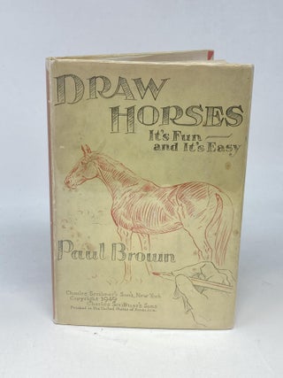 Item #87444 DRAW HORSES : IT'S FUN AND IT'S EASY. Paul Brown