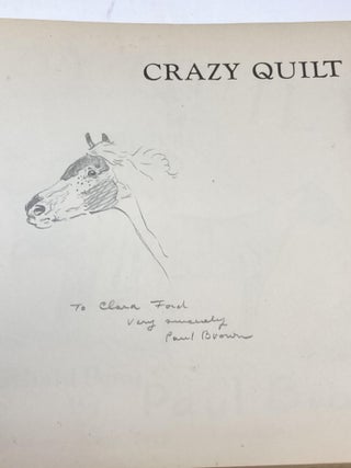 Item #87445 CRAZY QUILT : A STORY OF A PIEBALD PONY (SIGNED WITH ORIGINAL DRAWING). Paul Brown