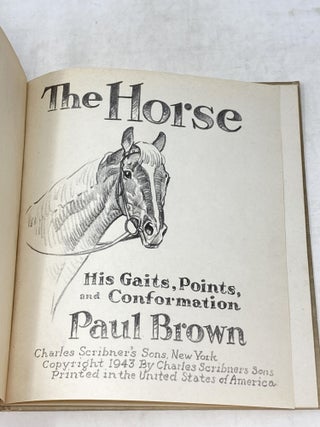 Item #87454 THE HORSE : HIS GAITS, POINTS, AND CONFORMATION. Paul Brown