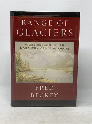 Item #87463 RANGE OF GLACIERS : THE EXPLORATION AND SURVEY OF THE NORTH CASCADE RANGE ...