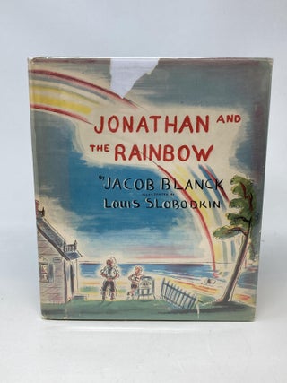 Item #87468 JONATHAN AND THE RAINBOW (SIGNED); Illustrated by Louis Slobodkin. Jacob Blanck