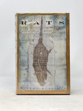 Item #87472 RATS : OBSERVATIONS ON THE HISTORY & HABITAT OF THE CITY'S MOST UNWANTED INHABITANTS ...